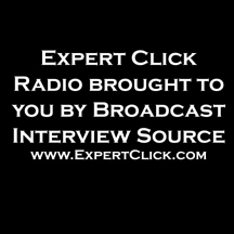 Expert Click Radio, Brought to You by Broadcast Interview Source, Inc. & Produced by E.B. GO Vision Media