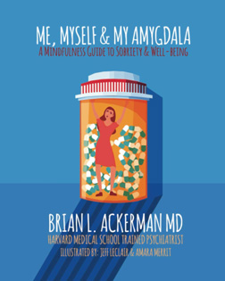 Me, Myself, & My Amygdala: A Mindfulness Guide to Sobriety & Well-Being by Harvard Grad Dr. Brian Ackerman, Garners Rave Reviews